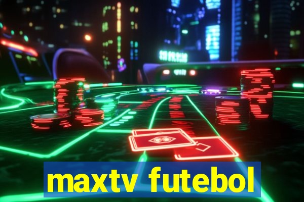 maxtv futebol